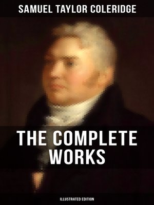 cover image of The Complete Works of Samuel Taylor Coleridge (Illustrated Edition)